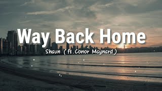 Way Back Home  SHAUN ftConor Maynard  Lyrics Video [upl. by Ahsiral]