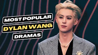 Dylan Wangs Most Popular Dramas [upl. by Ardiedal]