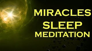 Manifest MIRACLES Sleep Meditation  Listen Every Night Before Bed [upl. by Celestine843]