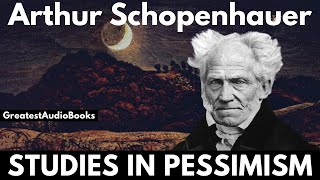 STUDIES IN PESSIMISM by Arthur Schopenhauer  FULL AudioBook  Greatest🌟AudioBooks [upl. by Kcinimod711]