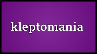 Kleptomania Meaning [upl. by Engedus]