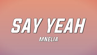 Mnelia  Say Yeah Lyrics [upl. by Ceevah]