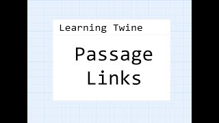 Twine 22 Learning Twine Passage Links [upl. by Aneel]