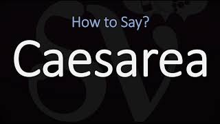 How to Pronounce Caesarea CORRECTLY [upl. by Notsirhc]