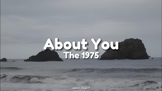 The 1975  About You Lyrics [upl. by Carlos]