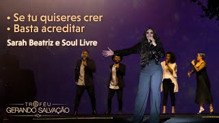 Se tu quiseres crer  Basta acreditar  Sarah Beatriz e Soul Livre [upl. by Nosyerg]