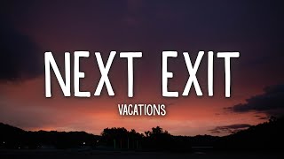 Vacations  Next Exit Lyrics [upl. by Cogen]