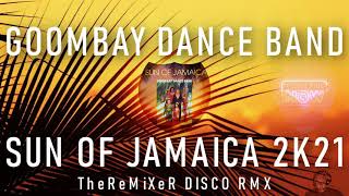 Goombay Dance Band  Sun Of Jamaica 2K21 TheReMiXeR DISCO RMX [upl. by Sicular]