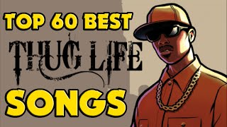 ♦ TOP 60 BEST THUG LIFE SONGS [upl. by Ballinger]