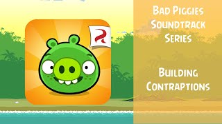 Bad Piggies Soundtrack  Building Contraptions  ABFT [upl. by Lorne707]