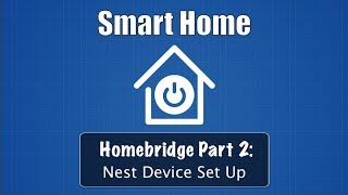 Smart Home Part 2 Homebridge Nest Device Set Up [upl. by Clerk]