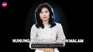 Nunung Wardiman  Angin Malam Karaoke Version [upl. by Elocyn]