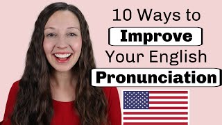 10 Ways to Improve Your English Pronunciation [upl. by Deming]