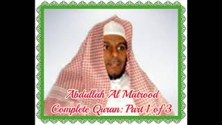 Abdullah Al Matrood ∥Complete Quran∥ Part 1 of 3 [upl. by Nahgaem58]