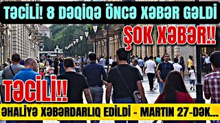 TƏCİLİ 8 DƏQİQƏ ÖNCƏ XƏBƏR GƏLDİ Əhaliyə XƏBƏRDARLIQ edildi  Martın 27dək [upl. by Oilcareh574]