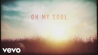 Casting Crowns  Oh My Soul Lyric Video [upl. by Buffy]