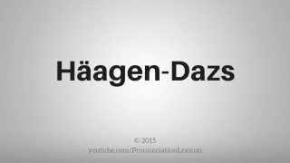 How To Pronounce Häagen Dazs [upl. by Chase652]