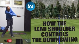 HOW THE LEAD SHOULDER CONTROLS THE DOWNSWING [upl. by Ettenowtna665]