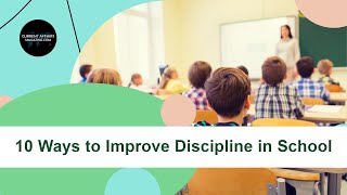 10 Ways to Improve Discipline in School [upl. by Ecreip]