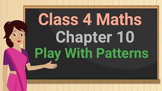 Class 4 Maths Chapter 10 quotPlay With Patternsquot cbse ncert english medium [upl. by Uela]