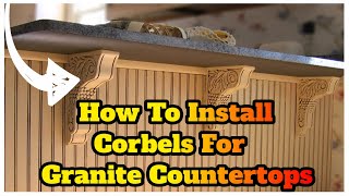 How To Install Corbels For Granite Countertops [upl. by Standice]