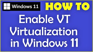 How to Enable VT Virtualization Technology in Windows 11 [upl. by Sokil633]