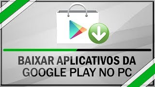 Como baixar aplicativos da google play no PC  Sem Programas ou extensões [upl. by Einyaj116]