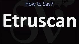 How to Pronounce Etruscan CORRECTLY [upl. by Justino874]