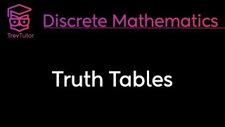 TRUTH TABLES  DISCRETE MATHEMATICS [upl. by Anelram324]