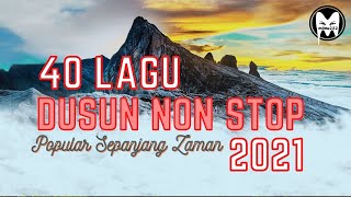 40 Lagu Dusun Nonstop 2021  Koleksi Lagu Dusun lama dan Lagu Baru [upl. by Inigo116]