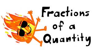 Fractions of a Quantity [upl. by Gnex]