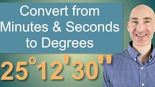 Converting from Minutes and Seconds to Degrees [upl. by Esahc573]