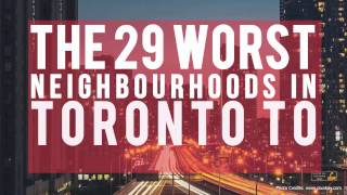 THE 29 WORST NEIGHBOURHOODS IN TORONTO TO IMMIGRATE TO [upl. by Eberta]