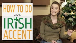 How to do an Irish Accent [upl. by Wadesworth]