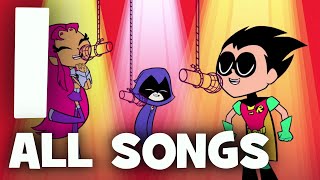 Teen Titans Go Season 1  All Songs [upl. by Rothwell]