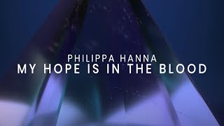 Philippa Hanna Lyric Video  My Hope Is In The Blood [upl. by Nwahsd]