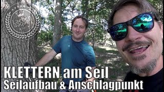 Baumklettern  Klettern am Seil  Seilaufbau amp Anschlagpunkt  Kletterserie 01 [upl. by Anirbaz]