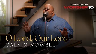 Calvin Nowell  O Lord Our Lord [upl. by Joly916]