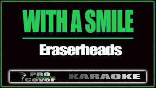 With a Smile  ERASERHEADS KARAOKE [upl. by Htes363]