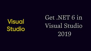 How To Get NET 6 in Visual Studio 2019 [upl. by Neenahs]