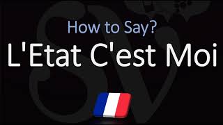 How to Pronounce LEtat Cest Moi CORRECTLY French Pronunciation [upl. by Aerdied]