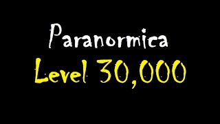 Paranormica  Becoming level 30000 [upl. by Karlee562]