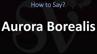 How to Pronounce Aurora Borealis CORRECTLY [upl. by Ardnasirk352]