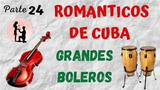 ROMANTICOS DE CUBA  GRANDES BOLEROS amp LA MUSICA DE NUESTRA VIDA [upl. by Lawry]