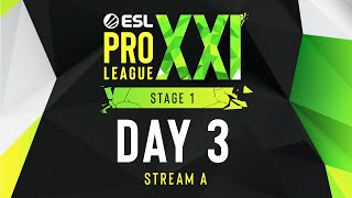 ESL Pro League Season 21  Day 3  Stream A  FULL SHOW [upl. by Eicirtap602]