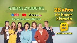 EN VIVO Platica con los conductores de Ventaneando y celebra con ellos 26 años de hacer historia [upl. by Wearing432]