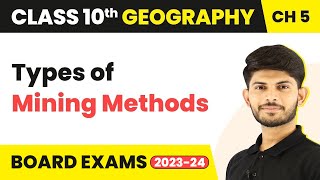 Types of Mining Methods  Minerals amp Energy Resources  Class 10 Geography Chapter 5 202324 [upl. by Alliuqat]