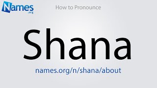 How to Pronounce Shana [upl. by Emmanuel347]