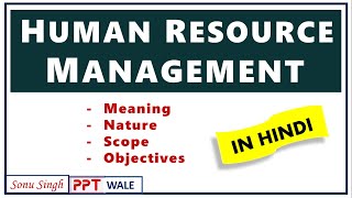 HUMAN RESOURCE MANAGEMENT HRM IN HINDI  Meaning Nature Scope amp Objectives  Explained  ppt [upl. by Elata695]