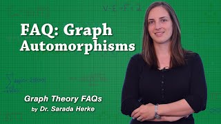 Graph Theory FAQs 02 Graph Automorphisms [upl. by Lothaire]